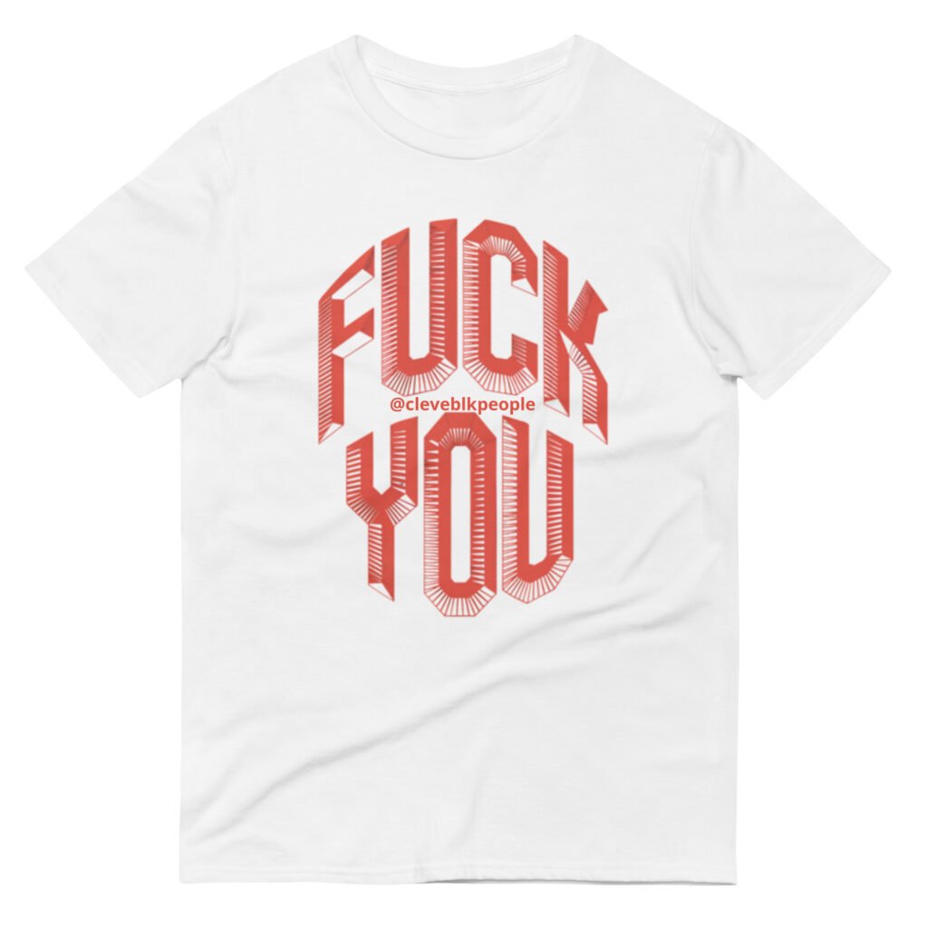 The Story Behind Our Top-Selling ‘Fuck You’ Tee short sleeve t shirt